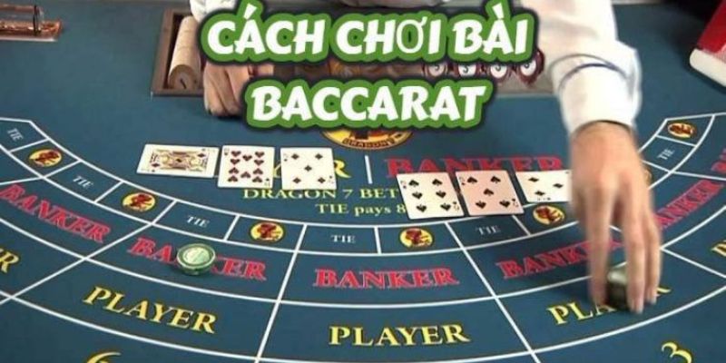 Cách chơi game baccarat căn bản nhất tại sân chơi 