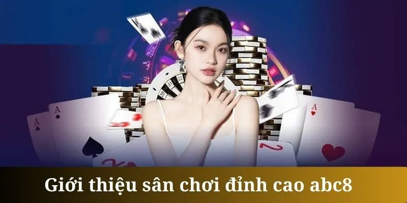 ABC8 đã khẳng định thương hiệu nằm trong top 5 nhà cái uy tín nhất